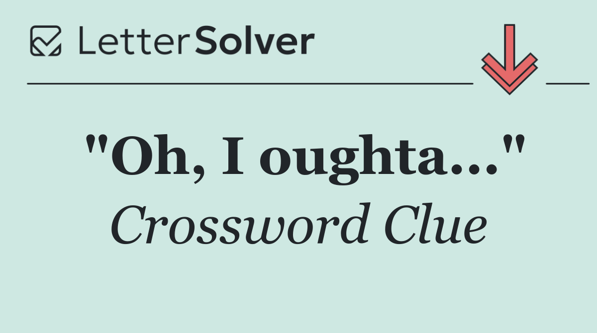 "Oh, I oughta..."