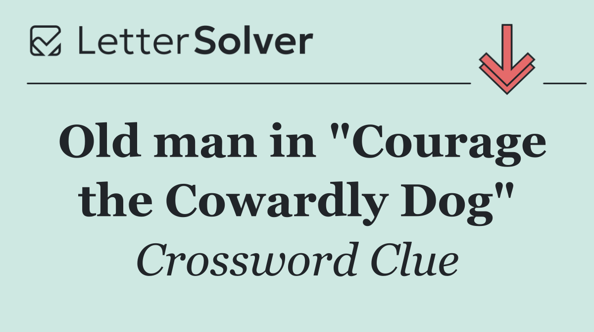 Old man in "Courage the Cowardly Dog"