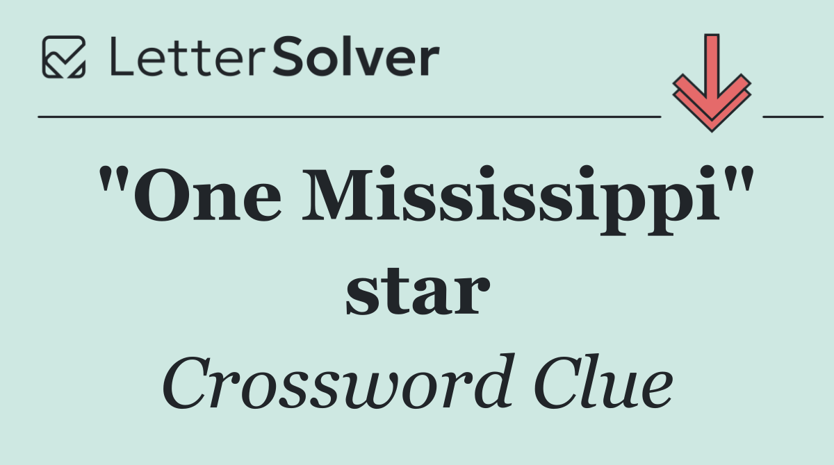 "One Mississippi" star