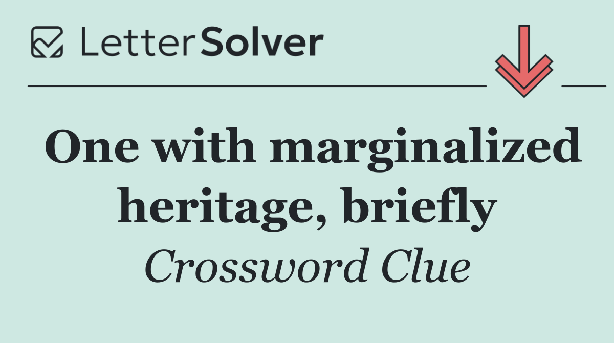 One with marginalized heritage, briefly