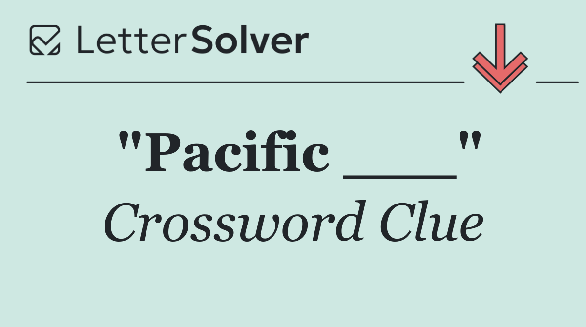 "Pacific ___"