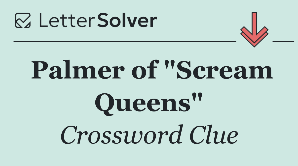 Palmer of "Scream Queens"