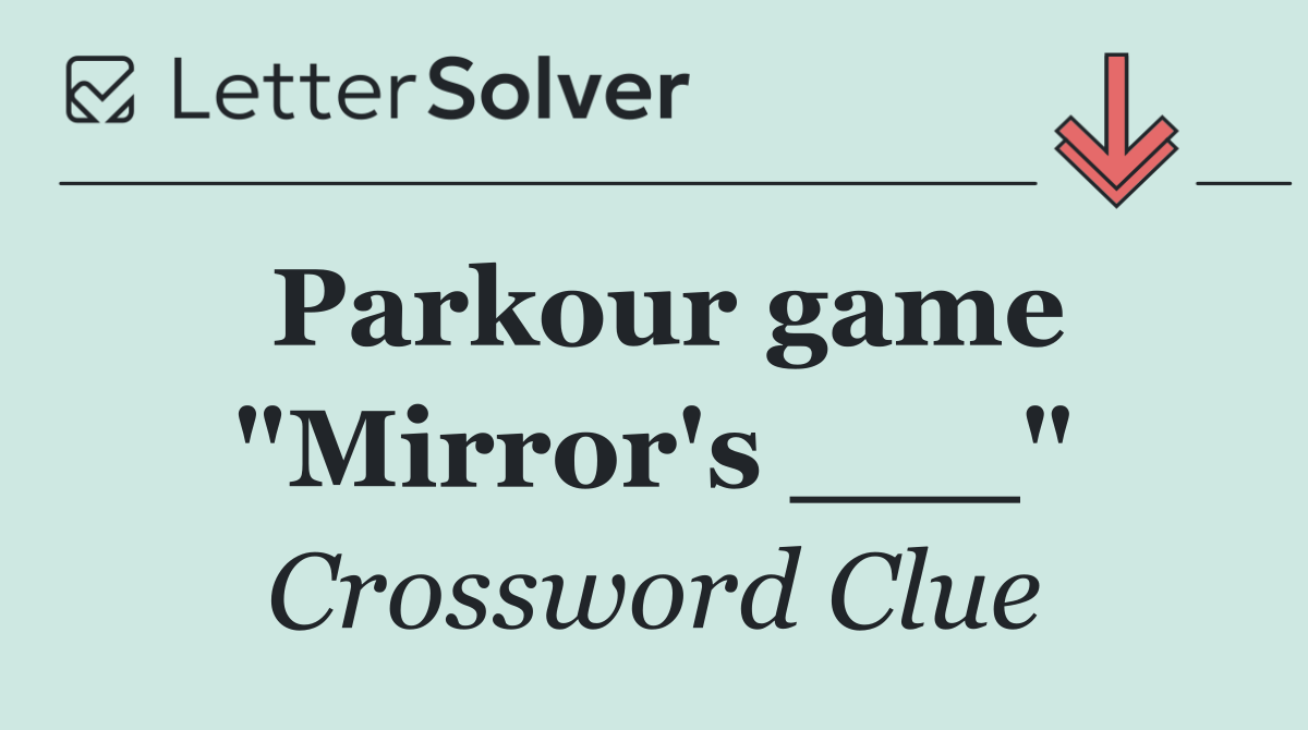 Parkour game "Mirror's ___"