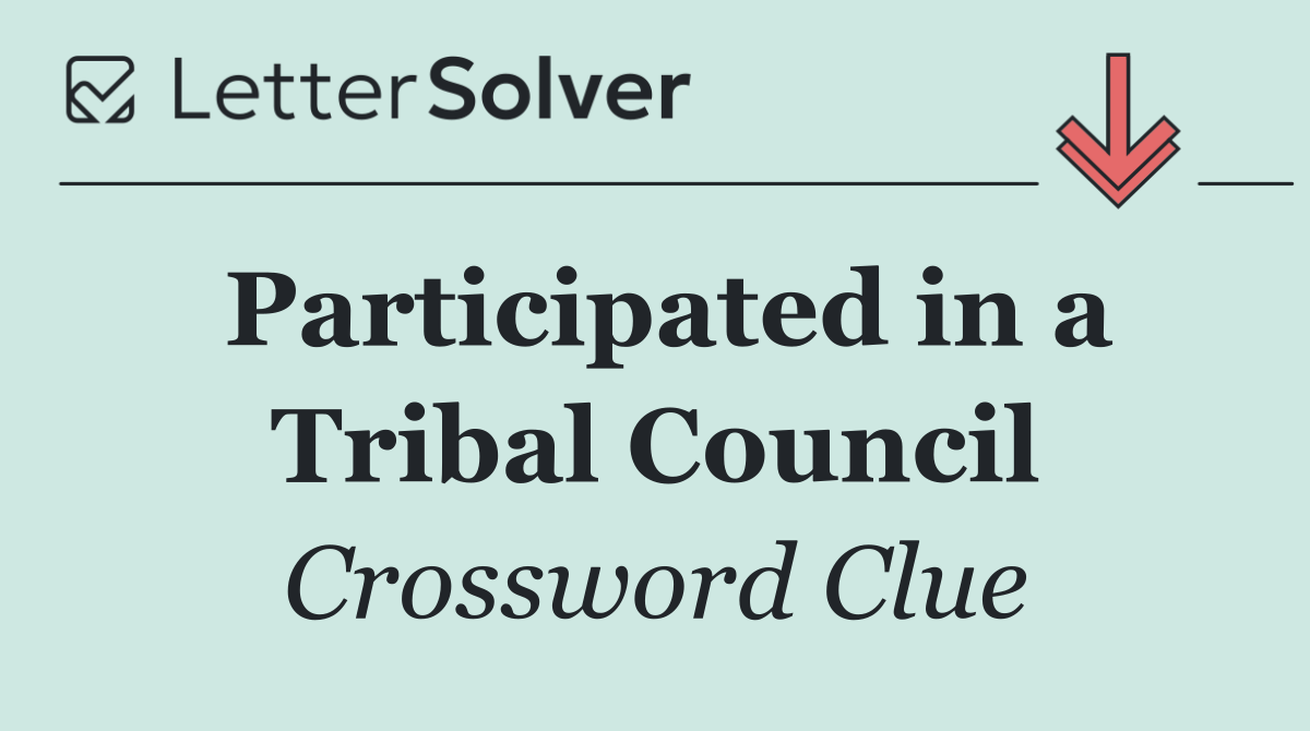 Participated in a Tribal Council