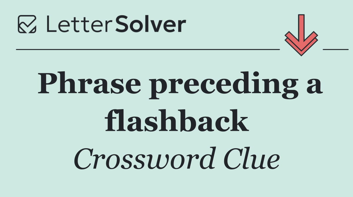 Phrase preceding a flashback