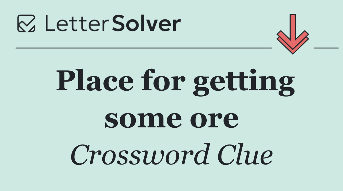 Place for getting some ore