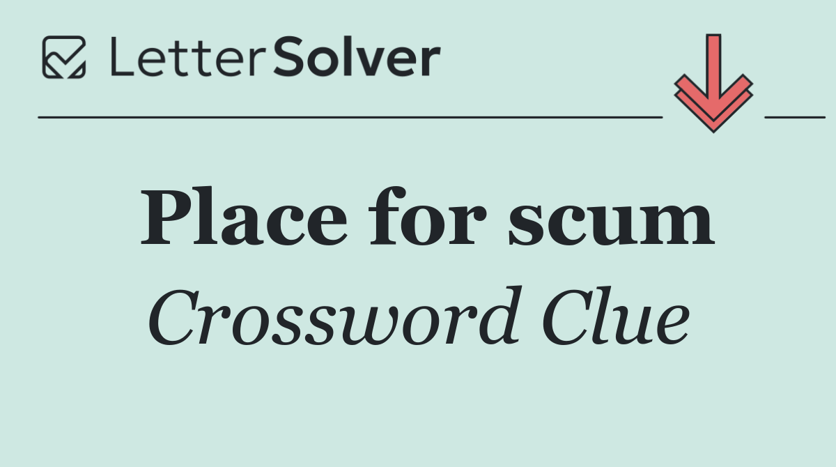 Place for scum