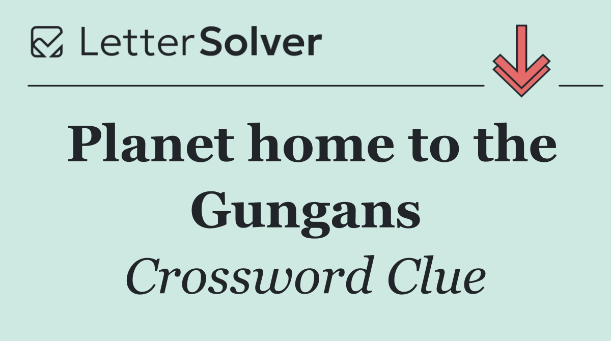 Planet home to the Gungans