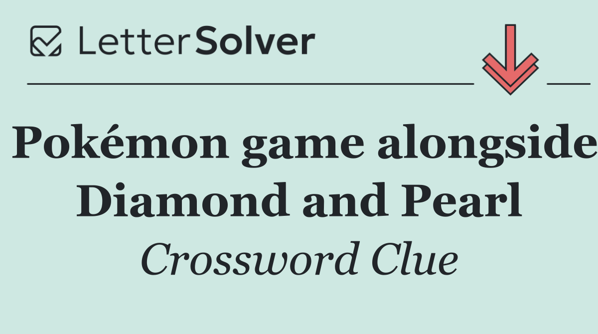 Pokémon game alongside Diamond and Pearl