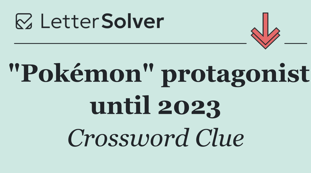 "Pokémon" protagonist until 2023
