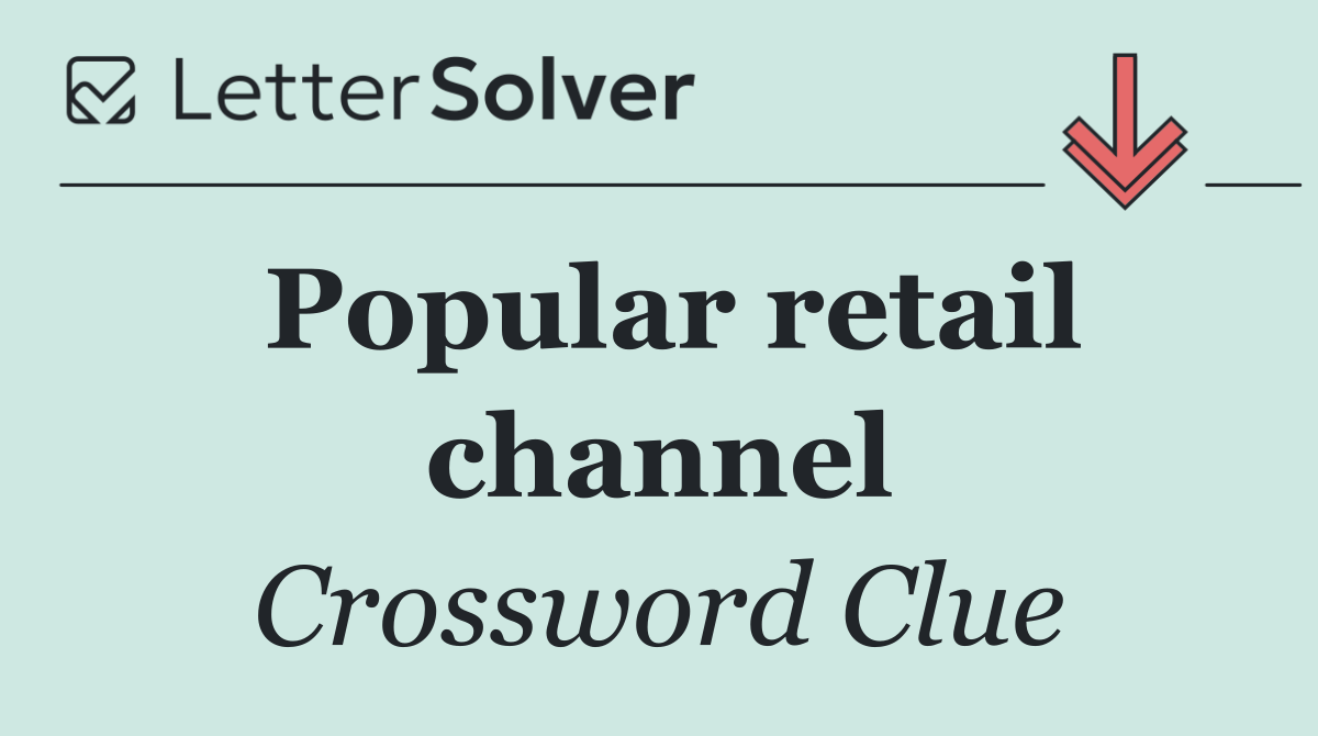 Popular retail channel