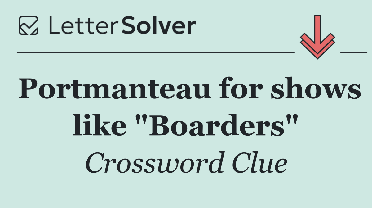 Portmanteau for shows like "Boarders"