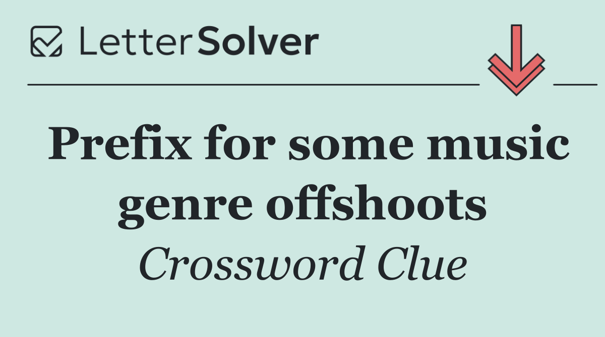 Prefix for some music genre offshoots