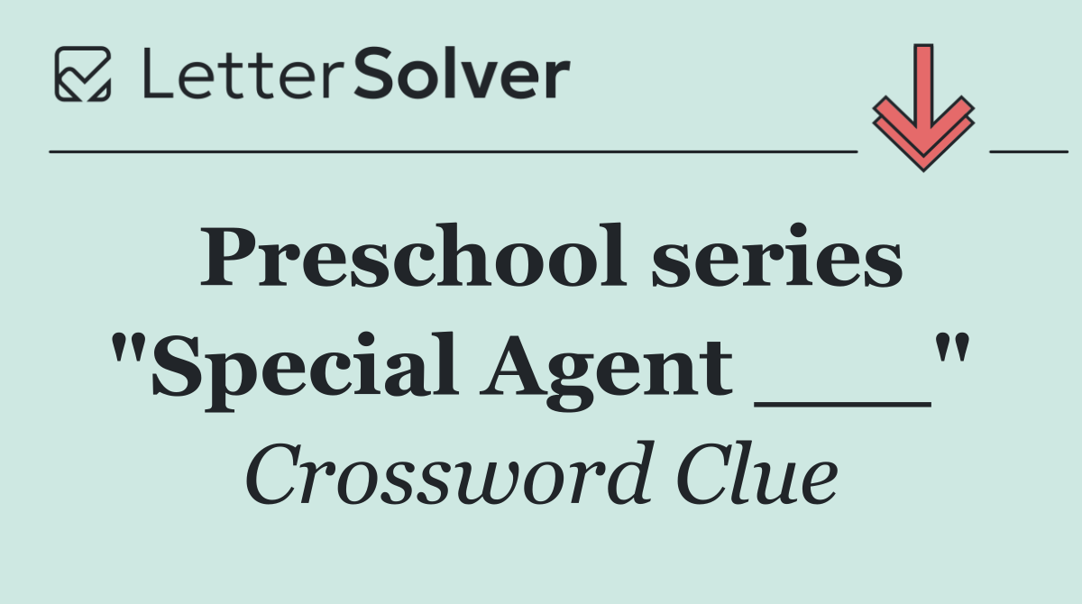Preschool series "Special Agent ___"