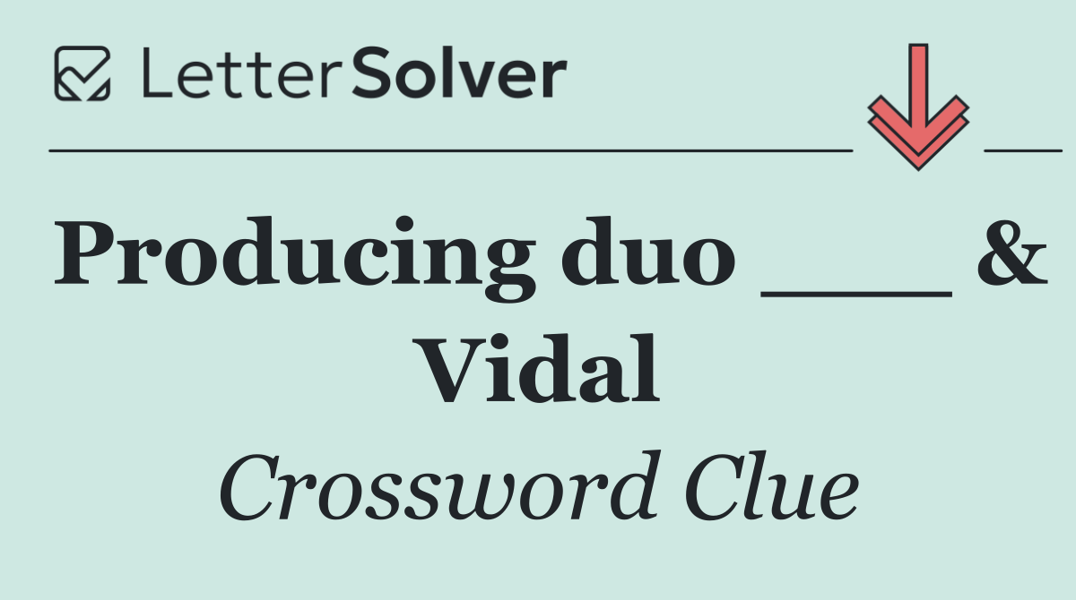 Producing duo ___ & Vidal