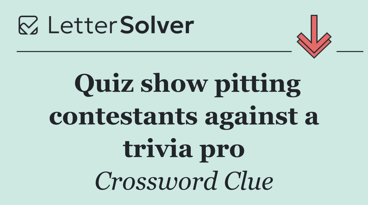 Quiz show pitting contestants against a trivia pro