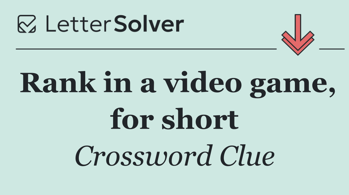 Rank in a video game, for short