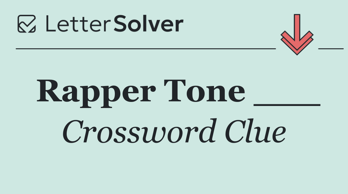 Rapper Tone ___