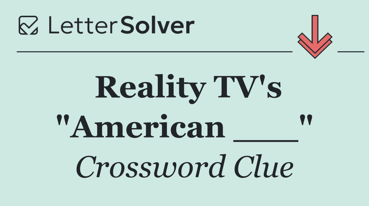 Reality TV's "American ___"