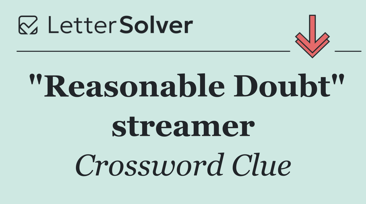 "Reasonable Doubt" streamer