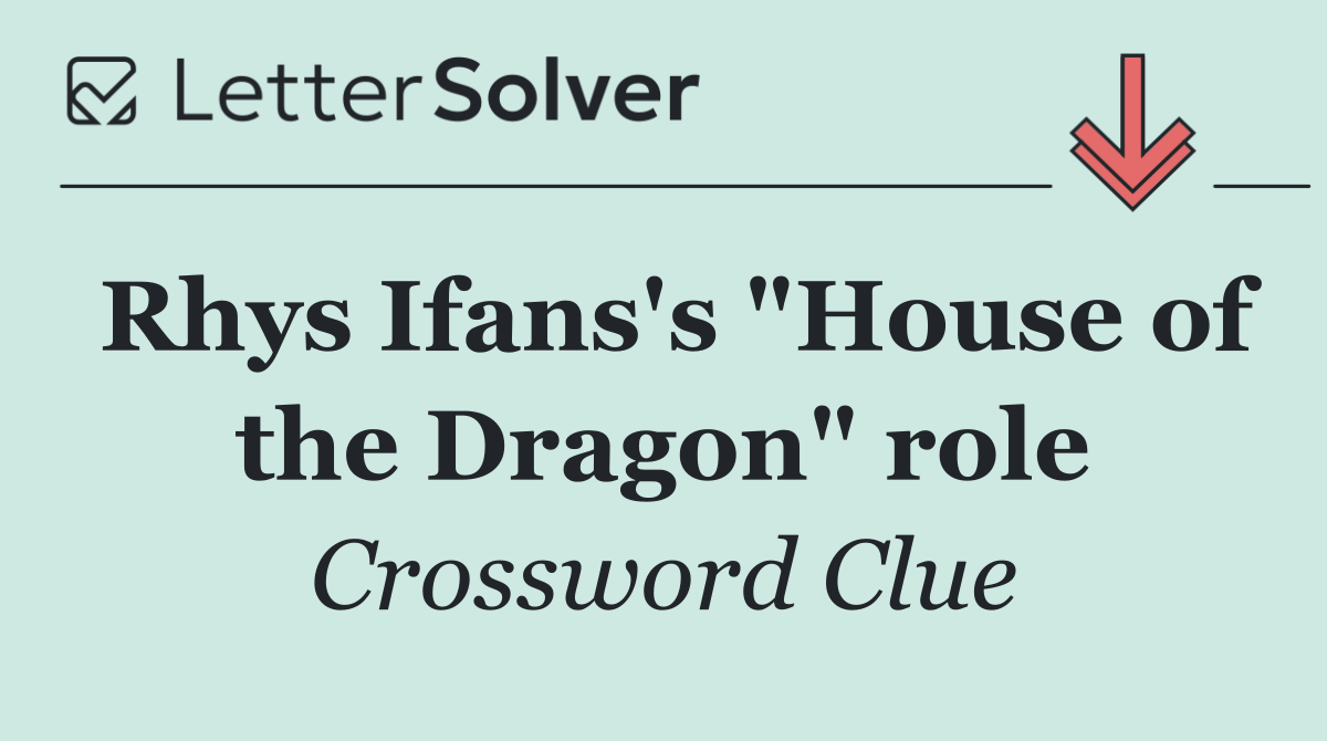 Rhys Ifans's "House of the Dragon" role