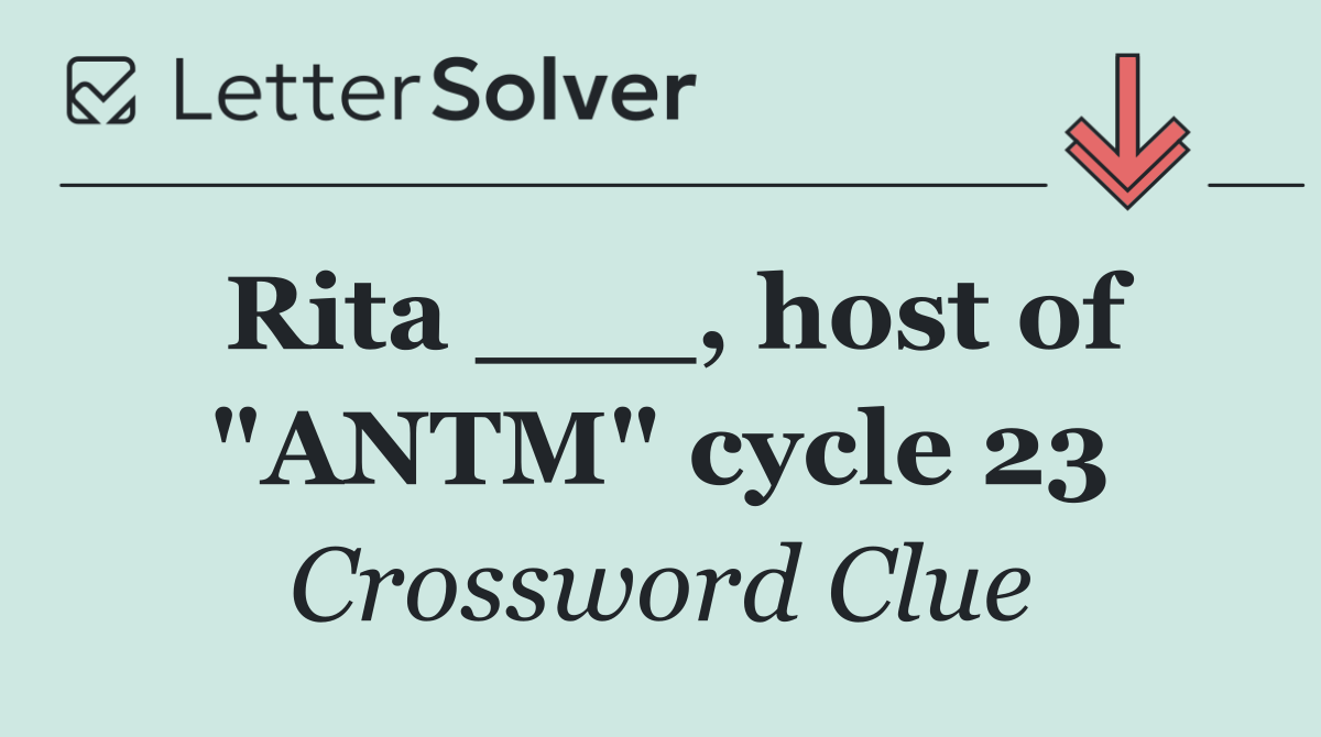 Rita ___, host of "ANTM" cycle 23