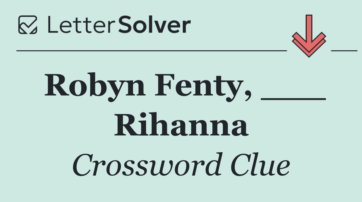 Robyn Fenty, ___ Rihanna