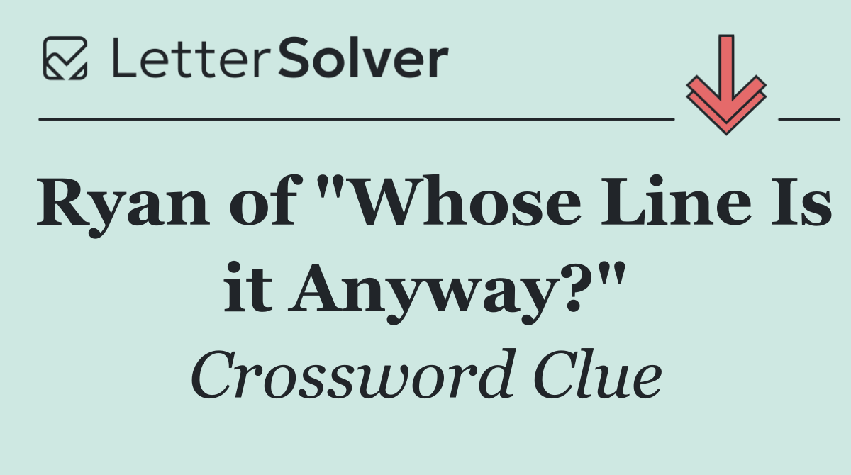 Ryan of "Whose Line Is it Anyway?"