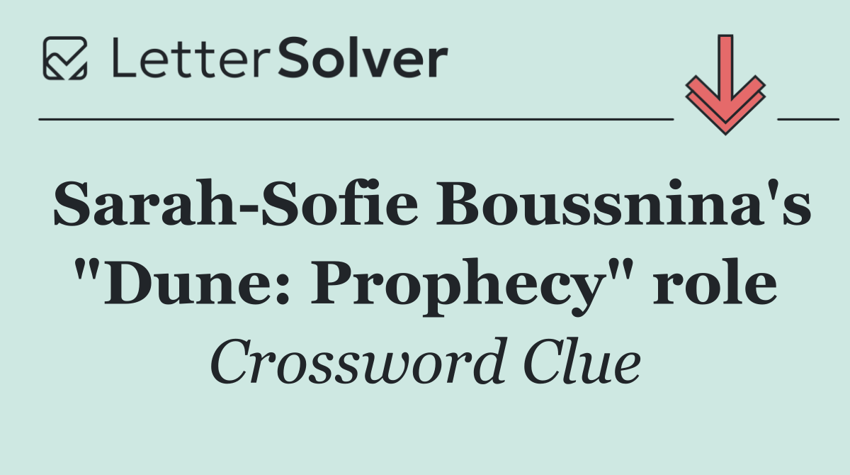 Sarah Sofie Boussnina's "Dune: Prophecy" role