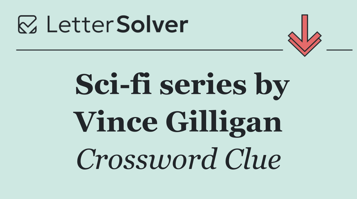 Sci fi series by Vince Gilligan