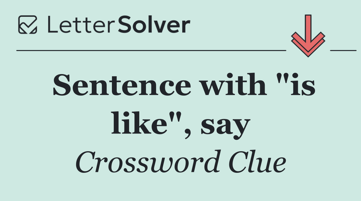 Sentence with "is like", say