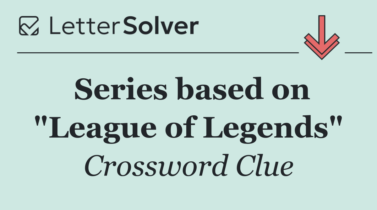 Series based on "League of Legends"