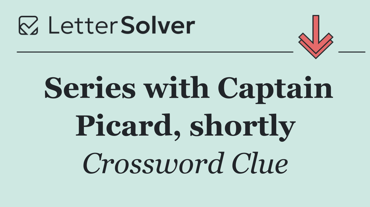 Series with Captain Picard, shortly