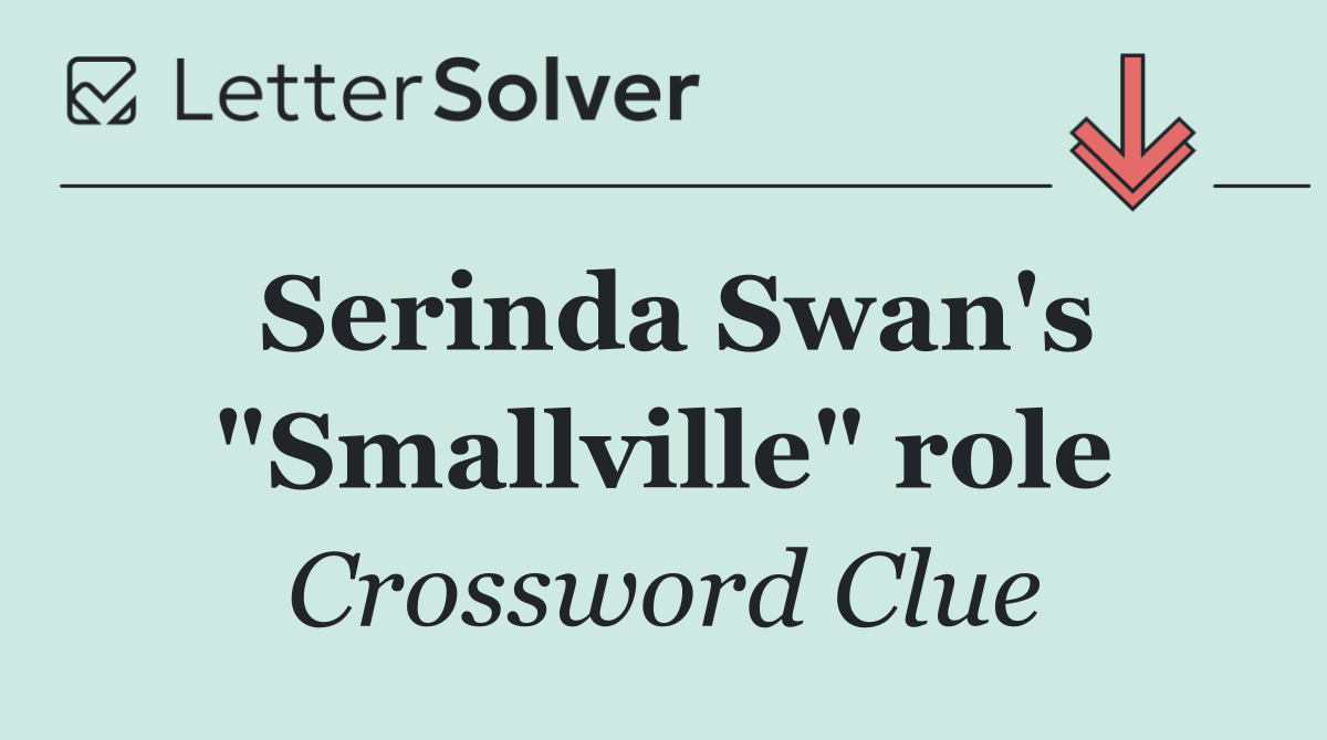 Serinda Swan's "Smallville" role