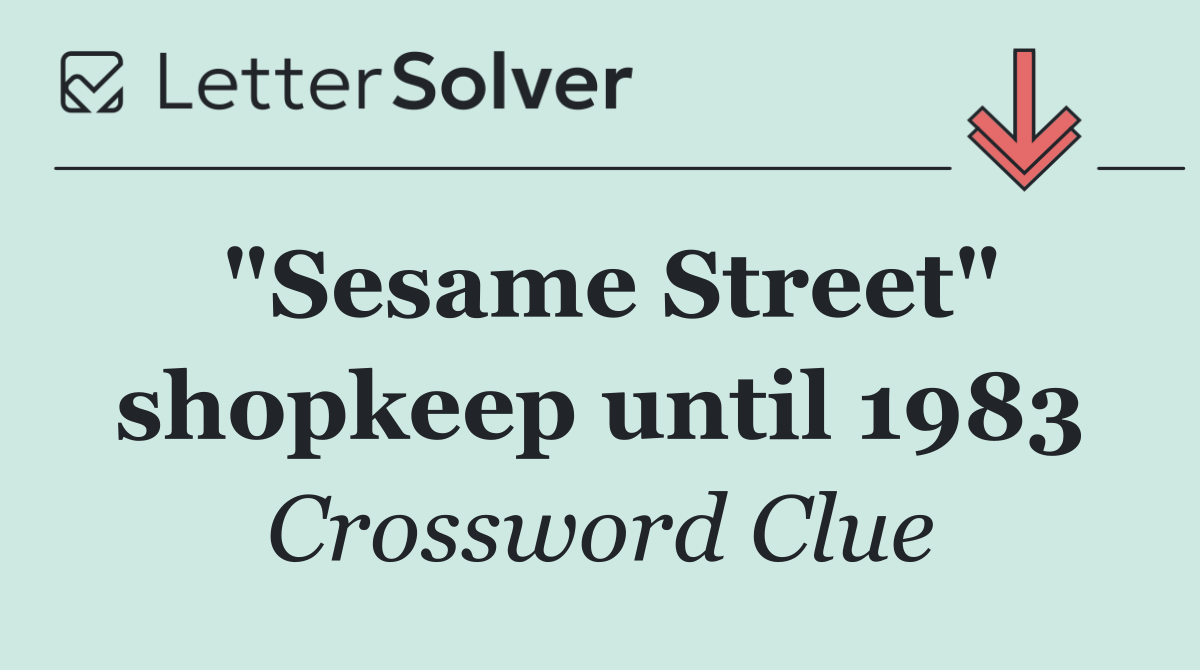 "Sesame Street" shopkeep until 1983