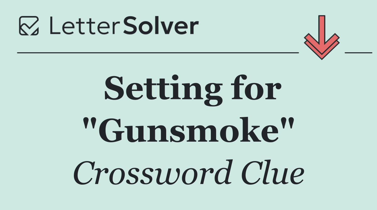 Setting for "Gunsmoke"