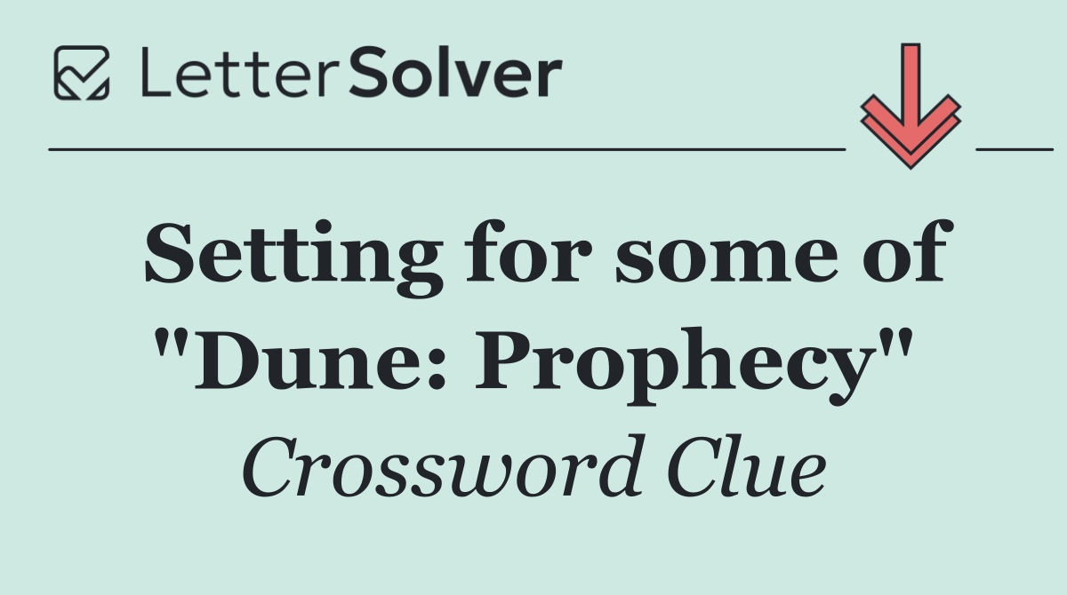 Setting for some of "Dune: Prophecy"