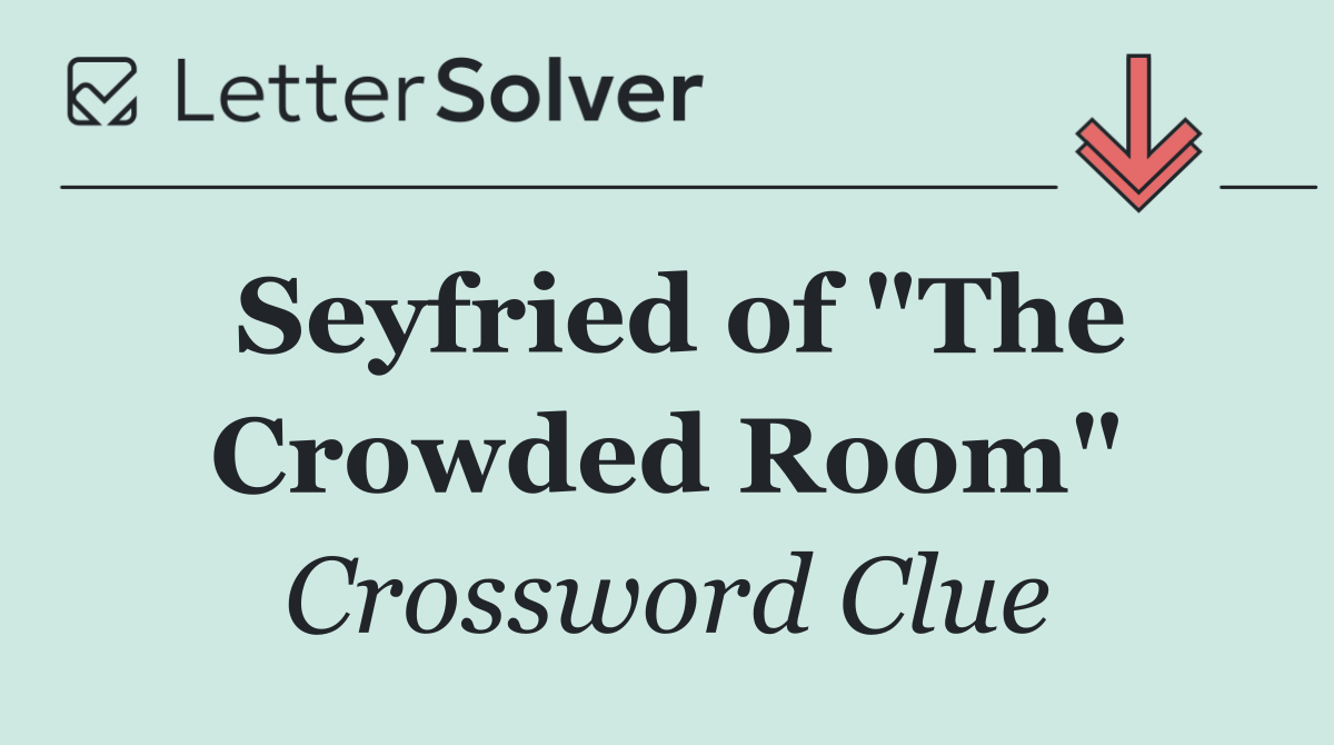 Seyfried of "The Crowded Room"