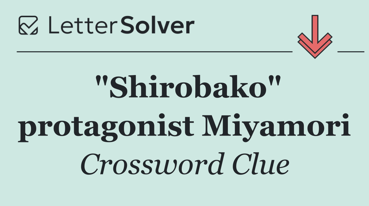 "Shirobako" protagonist Miyamori