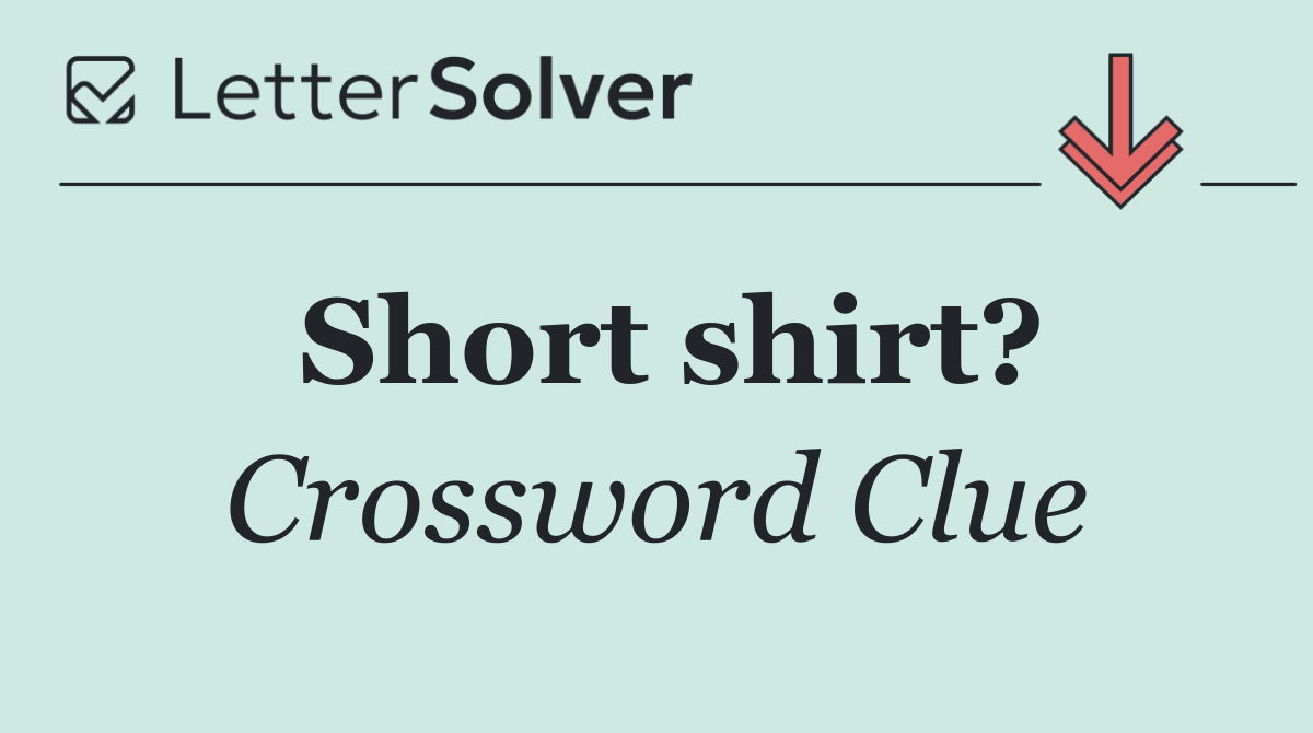 Short shirt?