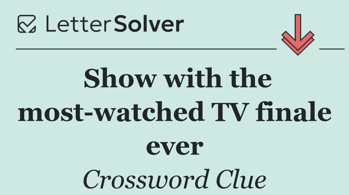 Show with the most watched TV finale ever