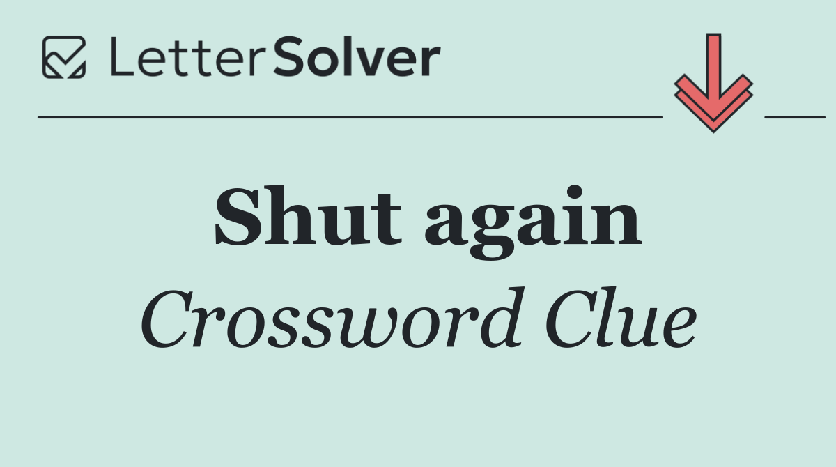 Shut again