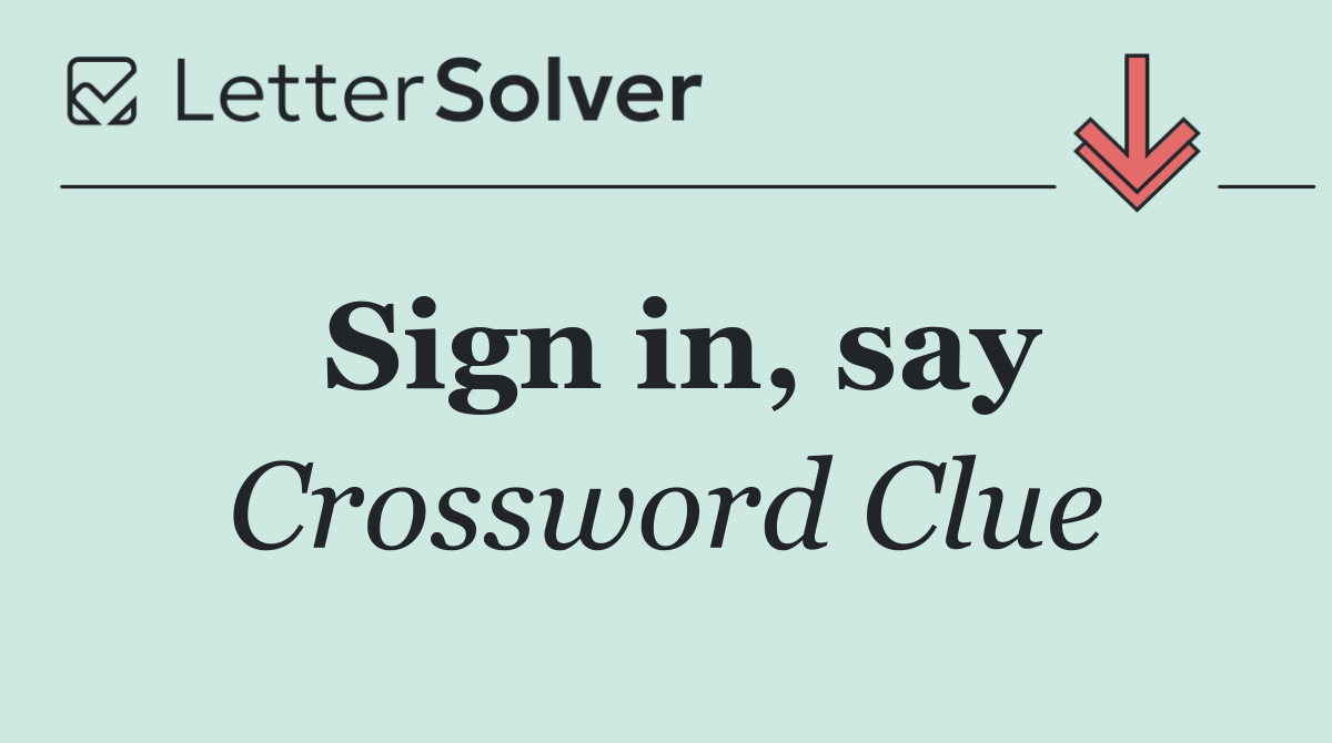 Sign in, say