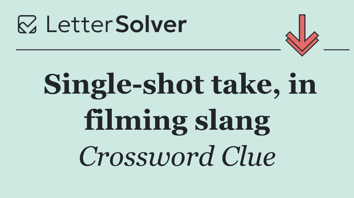 Single shot take, in filming slang