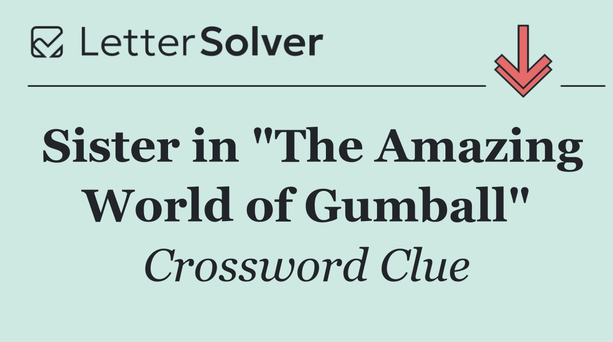 Sister in "The Amazing World of Gumball"