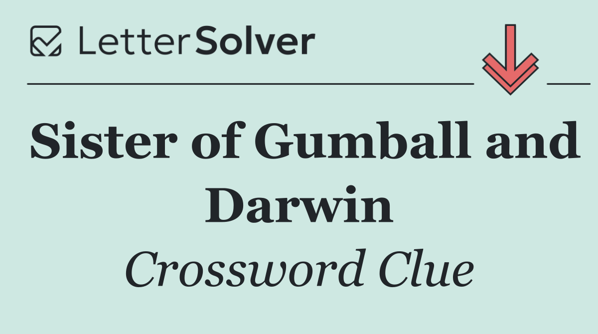 Sister of Gumball and Darwin