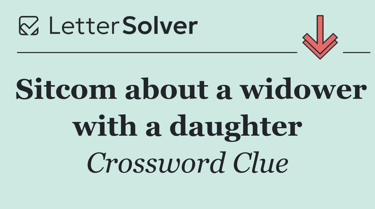 Sitcom about a widower with a daughter