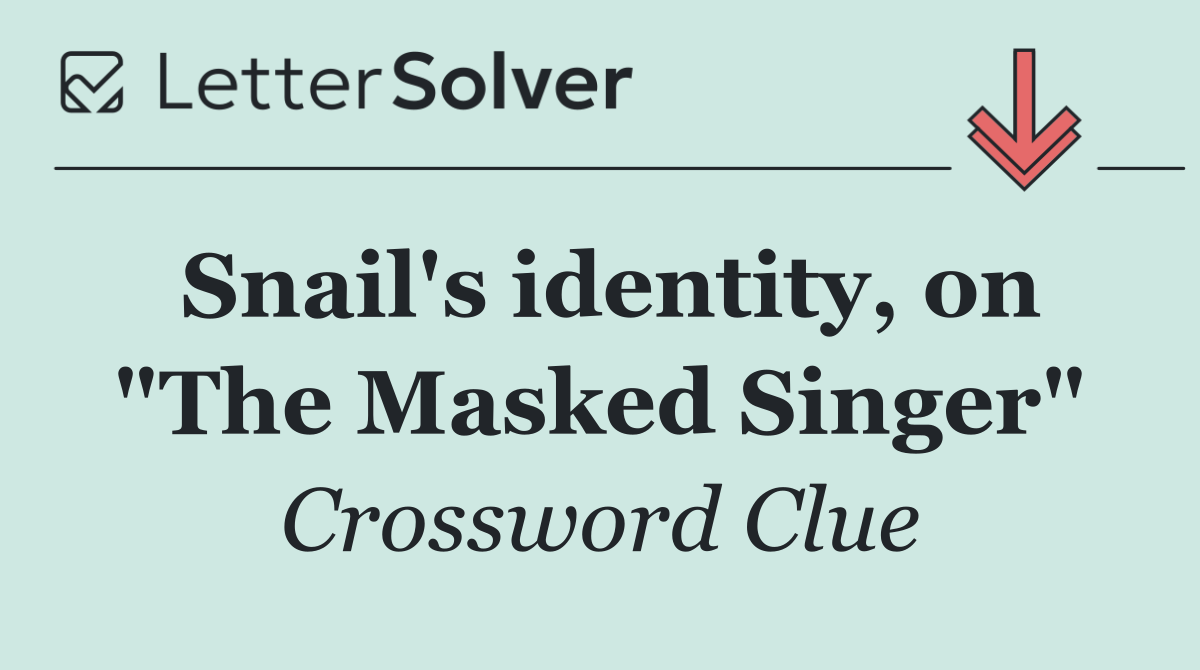 Snail's identity, on "The Masked Singer"