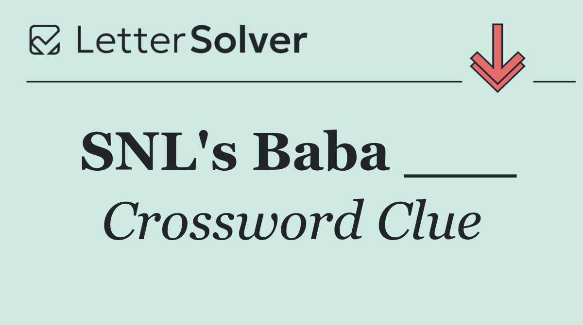 SNL's Baba ___