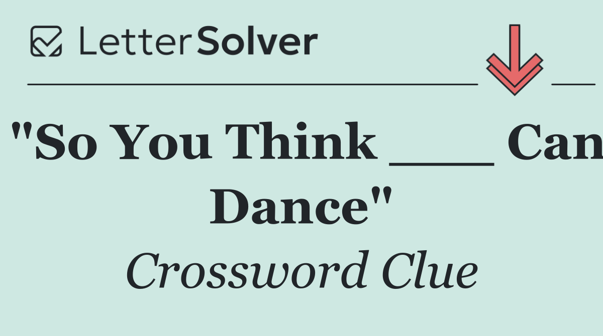 "So You Think ___ Can Dance"